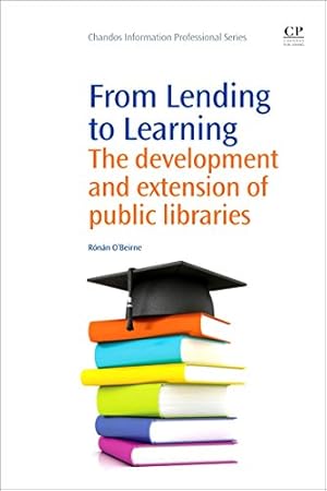 Bild des Verkufers fr From Lending to Learning: The Development and Extension of Public Libraries (Chandos Information Professional Series) zum Verkauf von WeBuyBooks