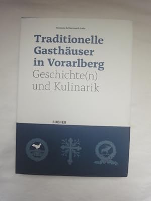 Bild des Verkufers fr Traditionelle Gasthuser in Vorarlberg. Geschichte(n) Und Kulinarik. zum Verkauf von Malota