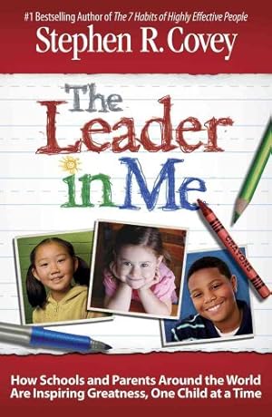 Immagine del venditore per The Leader in Me: How Schools and Parents Around the World Are Inspiring Greatness, One Child at a Time venduto da -OnTimeBooks-