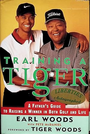 Training a Tiger: A Father's Guide to Raising a Winner in Both Golf and Life (Signed by father)