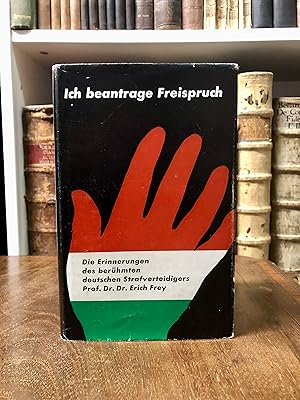 Bild des Verkufers fr Ich beantrage Freispruch. Aus den Erinnerungen des Strafverteidigers Prof. Dr. Dr. Erich Frey. zum Verkauf von Antiquariat Seibold