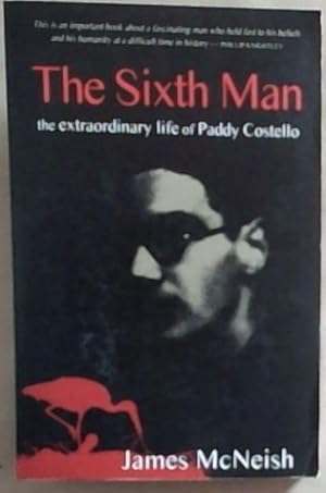 Bild des Verkufers fr The Sixth Man : the extraordinary life of Paddy Costello zum Verkauf von Chapter 1