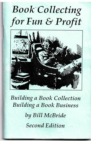 Seller image for Book Collecting for Fun & Profit: Building a Book Collection : Building a Book Business McBride, Bill for sale by Literary Cat Books