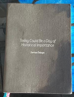 Immagine del venditore per Serkan Ozkaya: Today Could Be a Day of Historical Importance venduto da Big Reuse