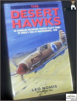 Immagine del venditore per The Desert Hawks: An American Volunteer Fighter Pilot's Story of Israel's War of Independence 1948 venduto da BookLovers of Bath