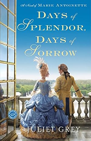 Seller image for Days of Splendor, Days of Sorrow: A Novel of Marie Antoinette for sale by -OnTimeBooks-