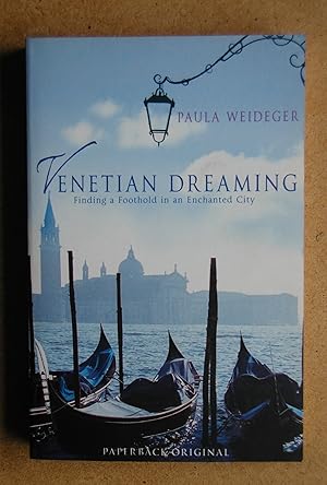 Venetian Dreaming: Finding a Foothold in an Enchanted City.