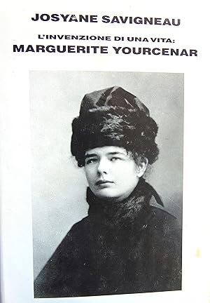 L'invenzione di una vita. Marguerite Yourcenar