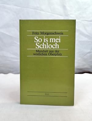 Imagen del vendedor de So is mei Schloch. Mundart aus der westlichen Oberpfalz. a la venta por Antiquariat Bler