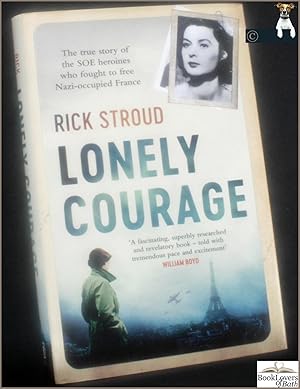Bild des Verkufers fr Lonely Courage: The True Story of the SOE Heroines Who Fought to Free Nazi-Occupied France zum Verkauf von BookLovers of Bath