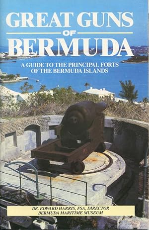 Seller image for Great Guns of Bermuda. A guide to the principal forts of the Bermuda islands for sale by Pennymead Books PBFA