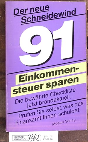 Der neue Schneidewind 91 - Einkommensteuer sparen : Einkommensteuererklärung 1990 Unter Mitwirkun...