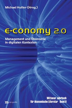 Wittener Jahrbuch für ökonomische Literatur / e-conomy 2.0: Management und Ökonomie in digitalen ...