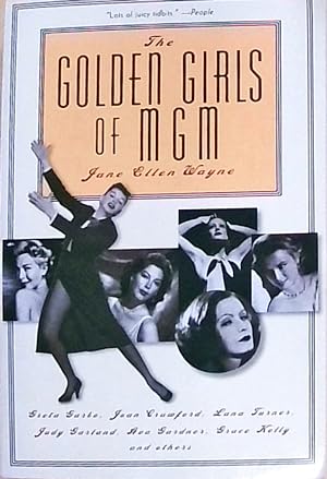 Seller image for The Golden Girls of Mgm: Greta Garbo, Joan Crawford, Lana Turner, Judy Garland, Ava Gardner, Grace Kelly, and Others for sale by Berliner Bchertisch eG