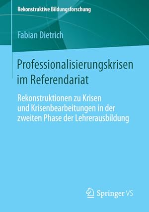 Professionalisierungskrisen im Referendariat: Rekonstruktionen zu Krisen und Krisenbearbeitungen ...