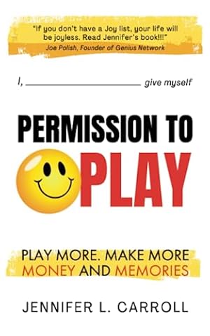 Imagen del vendedor de Permission to Play: Play More! Make More! Money and Memories a la venta por -OnTimeBooks-
