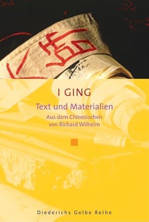 I Ging: Text und Materialien (Diederichs Gelbe Reihe) Text und Materialien