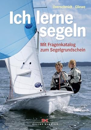 Ich lerne segeln Mit Fragenkatalog zum Segelgrundschein