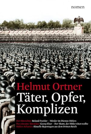 Immagine del venditore per Tter-Opfer-Komplizen: Der Hinrichter: Roland Freisler - Mrder im Dienste Hitlers; Der einsame Attentter: Georg Elser - Der Mann, der Hitler tten . Begleitband mit Rezensionen und Reflexionen Helmut Ortner venduto da Berliner Bchertisch eG