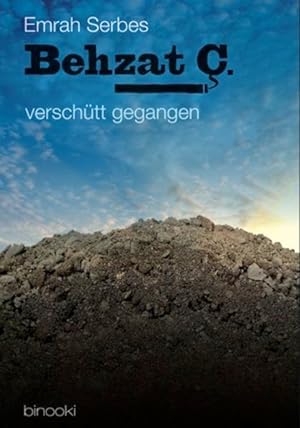 Behzat Ç. - verschütt gegangen: Deutsche Erstausgabe Emrah Serbes