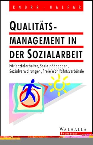 Qualitätsmanagement in der Sozialarbeit Für Sozialarbeiter, Sozialpädagogen, Sozialverwaltungen, ...