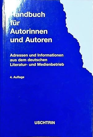 Handbuch für Autorinnen und Autoren: Adressen und Informationen aus dem deutschen Literatur- und ...