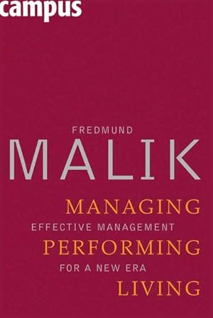 Managing Performing Living: Effective Management for a New Era Effective Management for a New Era