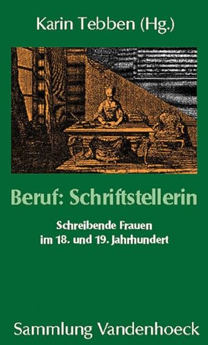 Bild des Verkufers fr Beruf: Schriftstellerin Schreibende Frauen im 18. und 19. Jahrhundert zum Verkauf von Berliner Bchertisch eG