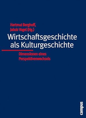 Bild des Verkufers fr Wirtschaftsgeschichte als Kulturgeschichte: Dimensionen eines Perspektivenwechsels Dimensionen eines Perspektivenwechsels zum Verkauf von Berliner Bchertisch eG