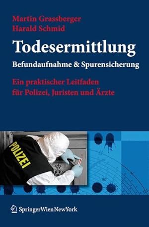 Seller image for Todesermittlung. Befundaufnahme & Spurensicherung: Ein praktischer Leitfaden fr Polizei, Juristen und rzte Ein praktischer Leitfaden fr Polizei, Juristen und rzte for sale by Berliner Bchertisch eG