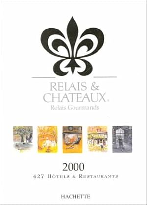 Seller image for Relais and Chateaux: Relais Gourmands: 2000: 427 Hotels & Restaurants for sale by ZBK Books