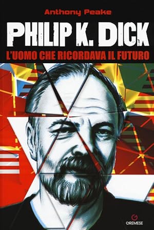 Seller image for Philip K. Dick. L'uomo Che Ricordava Il Futuro for sale by Piazza del Libro