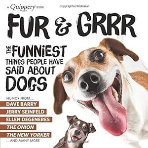 Image du vendeur pour Fur & Grrr: The Funniest Things People Have Said About DOGS (Quippery - The Funniest Things People Have Said) mis en vente par ZBK Books