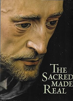 Seller image for The Sacred Made Real : Spanish Painting and Sculpture 1600-1700 for sale by Gwyn Tudur Davies