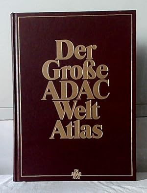 Der grosse ADAC-Welt-Atlas : ein ADAC-Atlas. [Istituto Geografico DeAgostini, Novara. Dt. Bearb. ...
