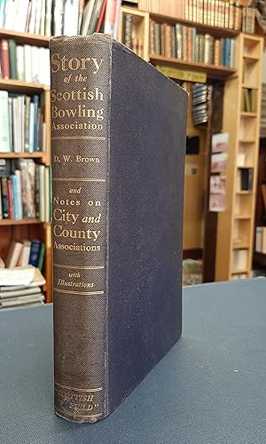 The Story of the Scottish Bowling Association 1892-1922. With Notes on City and County Associations