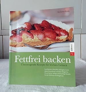 Leicht genießen, Fettfrei backen : Fruchtpürees, Obstsäfte und Joghurt sind Alternativen zu Butte...