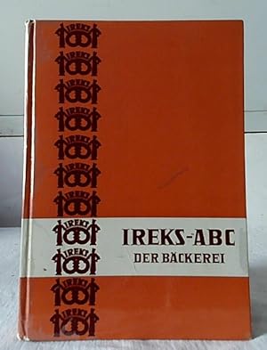 IREKS-ABC der Bäckerei. Institute für Bäckereiwissenschaft Ireks/Arkady, Kulmbach, Hannover.