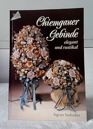 Chiemgauer Gebinde : elegant und rustikal. / Topp 1047.
