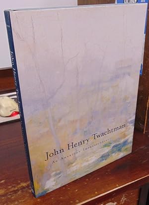 Immagine del venditore per John Henry Twachtman: An American Impressionist venduto da Atlantic Bookshop