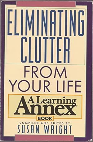 Imagen del vendedor de Eliminating Clutter from Your Life a la venta por Reliant Bookstore