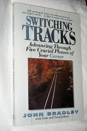Bild des Verkufers fr Switching Tracks: Advancing Through Five Crucial Phases of Your Career zum Verkauf von -OnTimeBooks-