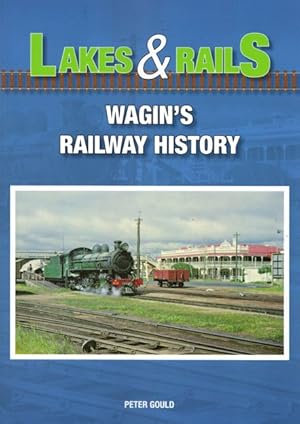 Lakes & Rails : Wagin's Railway History