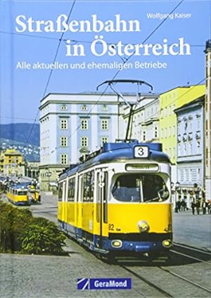 Straßenbahn in Österreich: Alle aktuellen und ehemaligen Betriebe