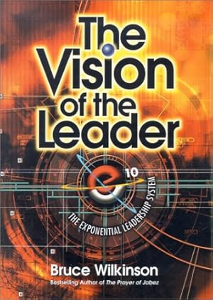 Bild des Verkufers fr Vision of the Leader: The Exponential Leadership System zum Verkauf von -OnTimeBooks-