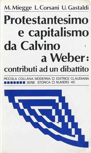 Imagen del vendedor de Protestantesimo e capitalismo da Calvino a Weber. Contributi ad un dibattito. a la venta por BFS libreria