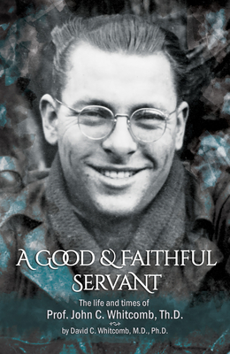 Seller image for A Good & Faithful Servant: The Life and Times of Prof. John C. Whitcomb, Th.D. (Paperback or Softback) for sale by BargainBookStores