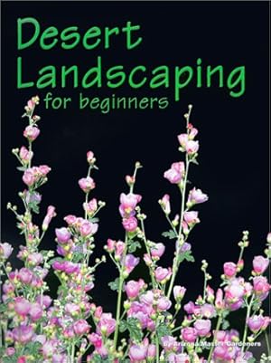 Seller image for Desert Landscaping for Beginners: Tips and Techniques for Success in an Arid Climate for sale by -OnTimeBooks-