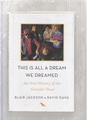 Bild des Verkufers fr This Is All a Dream We Dreamed: An Oral History of the Grateful Dead zum Verkauf von Old Book Shop of Bordentown (ABAA, ILAB)