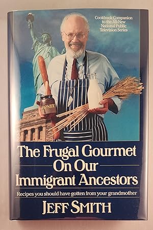 Immagine del venditore per The Frugal Gourmet On Our Immigrant Ancestors: Recipes You Should Have Gotten from Your Grandmother venduto da WellRead Books A.B.A.A.